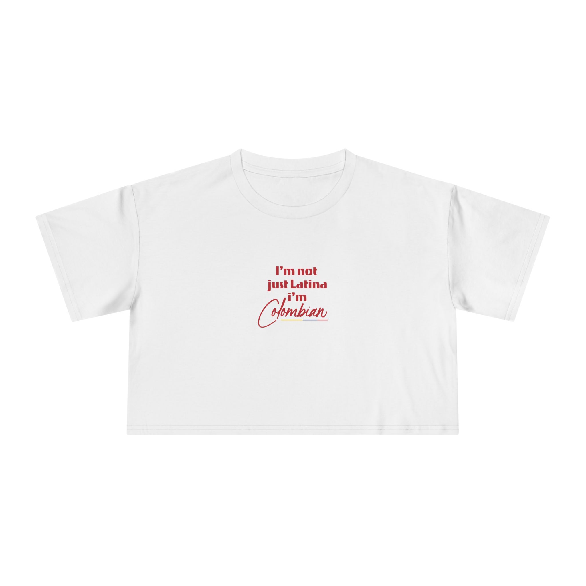Latina Crop Tee — "I’m Not Just Latina, I’m Colombian"
